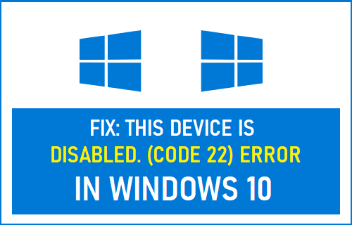 Solución: este dispositivo está deshabilitado.  (Código 22) Error en Windows 10