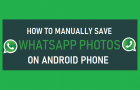 Manually Save WhatsApp Photos On Android Phone