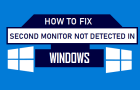 Second Monitor Not Detected Issue in Windows