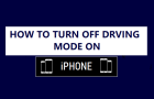 Turn OFF Driving Mode on iPhone