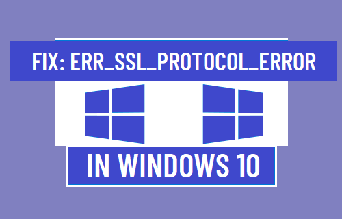 Fix: ERR_SSL_PROTOCOL_ERROR in Windows 10