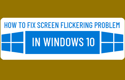 Fix Screen Flickering Problem in Windows 10