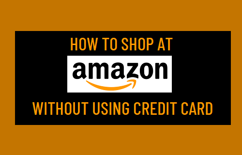 Shop At Amazon Without Using Credit Card