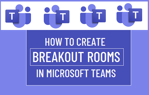 Create Breakout Rooms in Microsoft Teams