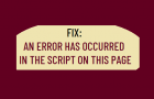 An Error Has Occurred in the Script On This Page