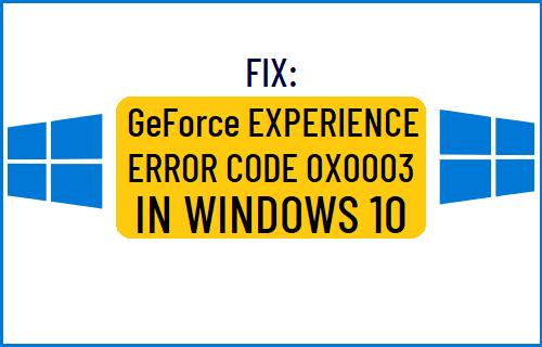 GeForce Experience Error Code 0x0003 in Windows 10