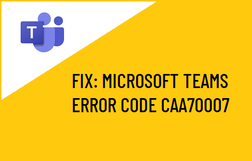 Fix  Microsoft Teams Error Caa70007 - 90