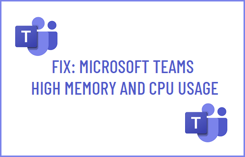 Microsoft Teams High Memory and CPU Usage