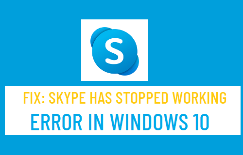 Skype Has Stopped Working Error in Windows 10