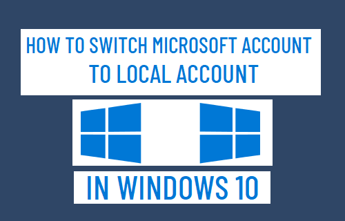 how to change a microsoft account to a local account windows 10