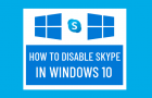 Disable Skype in Windows 10