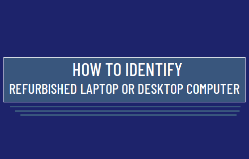 Identify Refurbished Laptop or Desktop Computer