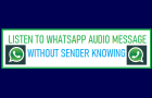 Listen to WhatsApp Audio Without Sender Knowing