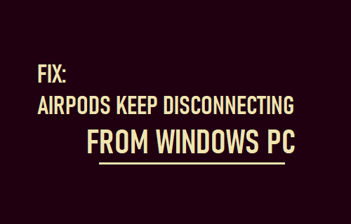 AirPods Keep Disconnecting from Windows PC