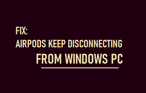 Fix Airpods Keep Disconnecting From Windows Pc