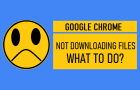 Google Chrome Not Downloading Files