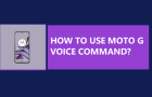 Use Moto G Voice Command