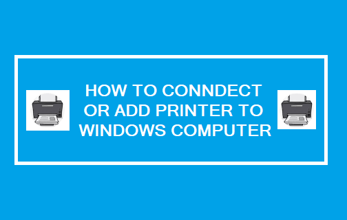 How to Connect or Add Printer to Windows Computer - Techbout