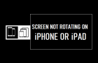Screen Not Rotating on iPhone or iPad