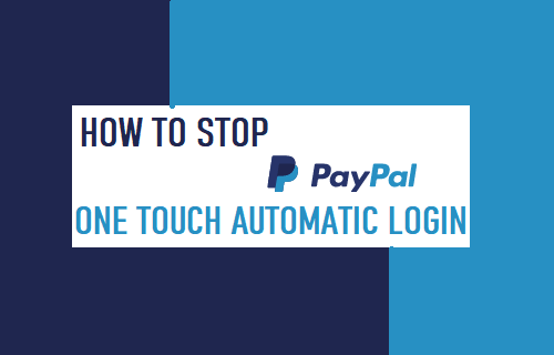 Stop PayPal One Touch Automatic Login