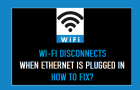 WiFi Disconnects When Ethernet Plugged in