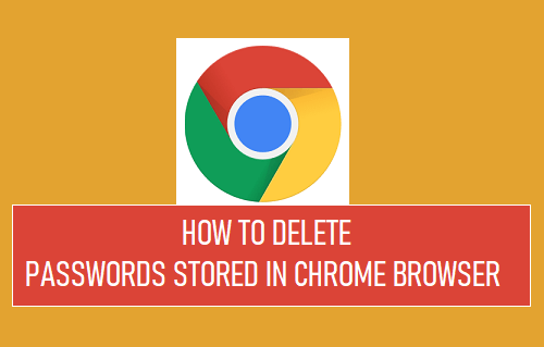 Delete Passwords Stored in Chrome Browser