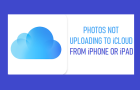 Photos Not Uploading to iCloud from iPhone or iPad