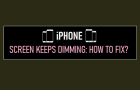 iPhone Screen Keeps Dimming