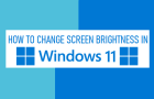 Change Screen Brightness in Windows 11
