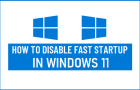 Disable Fast Startup in Windows 11