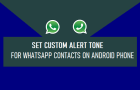 Set Custom Alert Tone for WhatsApp Contacts on Android Phone