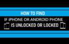 Find If iPhone or Android Phone is Unlocked