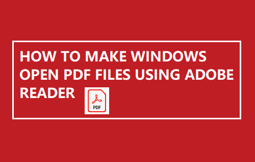 How to Make Windows Open PDF Files Using Adobe Make Windows Open PDF Files Using Adobe