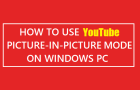 Use YouTube Picture-in-Picture Mode On Windows