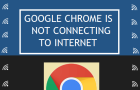 Google Chrome Not Connecting to Internet