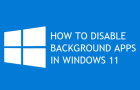 Disable Background Apps in Windows 11