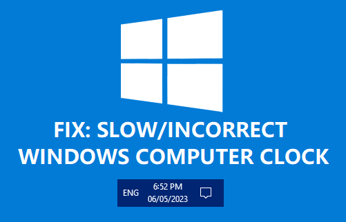 Slow/Incorrect Windows Computer Clock