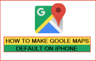 Make Google Maps Default on iPhone