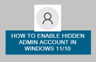 Enable Hidden Admin Account in Windows