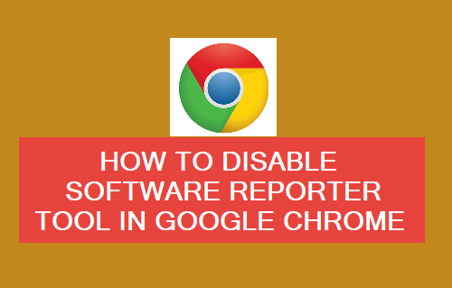 Disable Chrome Software Reporter Tool in Windows