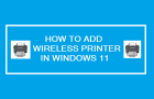 Add Wireless Printer in Windows 11