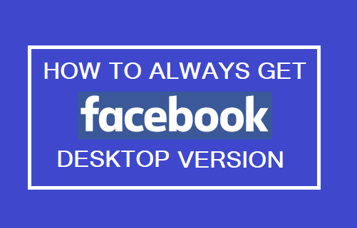 Always Get FaceBook Desktop Version on iPhone & Android