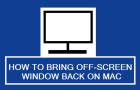 Bring Off-Screen Window Back On Mac
