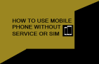 Use Mobile Phone Without Service