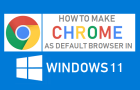 Set Google Chrome As Default Browser in Windows 11