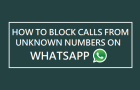 Block Calls from Unknown Numbers in WhatsApp