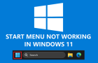 Start Menu Not Working in Windows 11