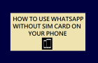 Use WhatsApp Without SIM Card